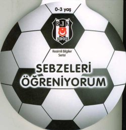 Sebzeleri Öğreniyorum -Resimli Bilgiler Serisi-