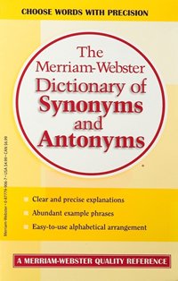   The Merriam-Webster`s Dictionary of Synonyms and Antonyms