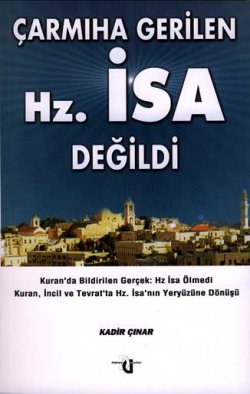 Çarmıha Gerilen Hz. İsa Değildi