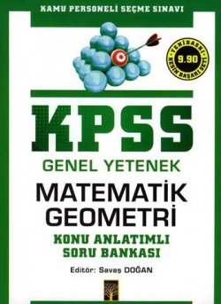KPSS Genel Yetenek - Matematik-Geometri Konu Anlatımlı Soru Bankası
