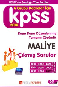 KPSS A Grubu Kadrolar İçin Konu Konu Düzenlenmiş Tamamı Çözümlü Maliye Çıkmış Sorular 2010