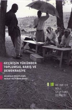 Geçmişin Yükünden Toplumsal Barış ve Demokrasiye