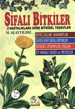 Şifalı Bitkiler (Hastalıklara Göre Bitkisel Tedaviler)