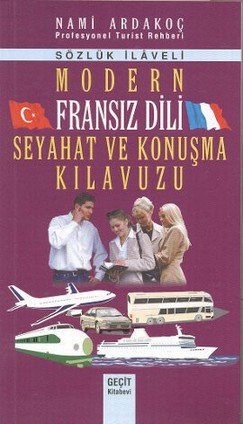 Modern Fransız Dili Seyahat ve Konuşma Kılavuzu