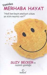 Yeniden Merhaba Hayat / Suzy Becker'in Resimli Günlüğü
