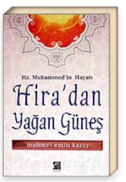 Hira'dan Yağan Güneş / Hz. Muhammed'in Hayatı