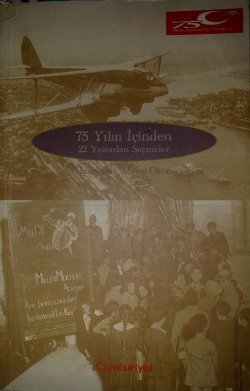 75 Yılın İçinden 22 Yazardan Seçmeler