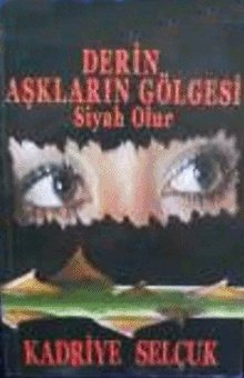 Derin Aşkların Gölgesi Siyah Olur