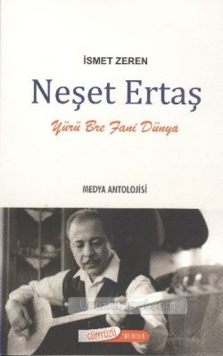 Neşet Ertaş - Medya Antolojisi