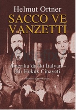 Sacco ve Vanzetti : Amerika'da İki İtalyan - Bir Hukuk Cinayeti