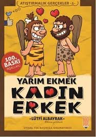 Yarım Ekmek, Kadın Erkek / Atıştırmalık Gerçekler