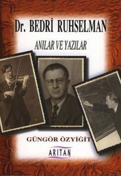 Dr. Bedri Ruhselman / Anılar ve Yazılar