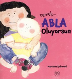 Demek... Abla Oluyorsun