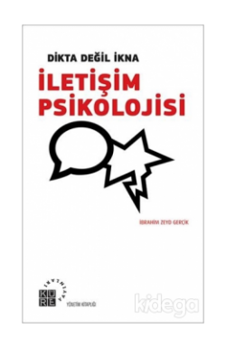 Dikta Değil İkna İletişim Psikolojisi