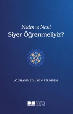 Neden ve Nasıl Siyer Öğrenmeliyiz?