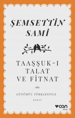 Taaşşuk-ı Talat ve Fitnat (Açıklamalı Orijinal Metin)