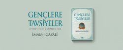 Gençlere Tavsiyeler (Eyyühe’l-Veled Kavaidü’l-Aşar)