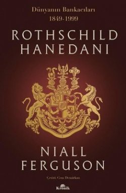 Rothschild Hanedanı II - Dünyanın Bankacıları 1849-1999