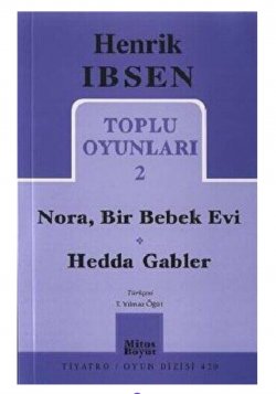 Nora, Bir Bebek Evi & Hedda Gabler