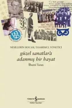 GÜZEL SANATLARA ADANMIŞ BİR HAYAT:İLHAMİ TURAN