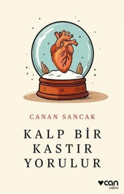 Kalp Bir Kastır Yorulur