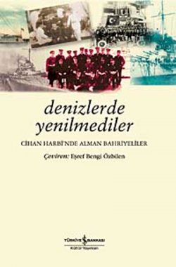 Denizlerde Yenilmediler Cihan Harbi'nde Alman Bahriyeliler