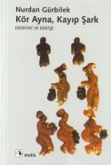 Kör Ayna, Kayıp Şark: Edebiyat ve Endişe