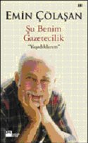 Şu Benim Gazetecilik / Yaşadıklarım