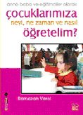 Çocuklarımıza Neyi,Ne Zaman ve Nasıl Öğretelim?