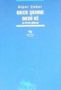 Gece Şehre Dediki Ve Öteki Şiirler