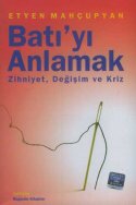 Batı'yı Anlamak - Zihniyet, Değişim ve Kriz