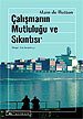 Çalışmanın Mutluluğu ve Sıkıntısı