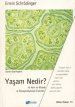 Yaşam Nedir? / ile Akıl ve Madde ve Özyaşamöyküsel Eskizler