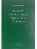 Martin Heidegger'le Aşk ve Suç Yaşamım