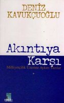 Akıntıya Karşı / Milliyetçilik Üzerine Aykırı Yazılar