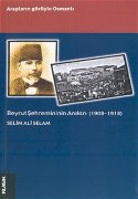 Beyrut Şehremininin Anıları (1908- 1918)
