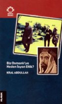 Biz Osmanlı`ya Neden İsyan Ettik?