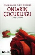 İnsanlığa Işık Tutan Büyükler ve Onların Çocukluğu