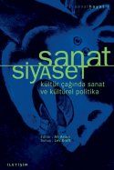 Sanat Siyaset / Kültür Çağında Sanat Ve Kültürel Politika