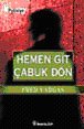 Hemen Git Çabuk Dön