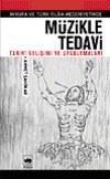 Avrupa ve Türk- İslam Medeniyetinde Müzikle Tedavi / Tarihi Gelişimi ve Uygulamaları