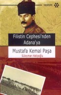 Filistin Cephesi`nden Adana`ya Mustafa Kemal Paşa