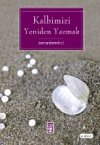 Kalbimizi Yeniden Yazmak