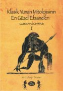 Klasik Yunan Mitolojisinin En Güzel Efsaneleri (I. Cilt)