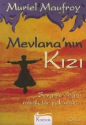Mevlana'nın Kızı Sevgiye Doğru Mistik Bir Yolculuk