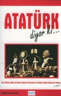 Atatürk Diyor ki...