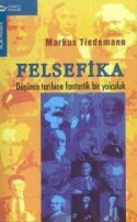 Felsefika Düşünce Tarihine Fantastik Bir Yolculuk