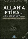 Allah`a İftira Mı Ediyorsunuz?