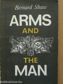 Arms and The Man - An Anti-Romantic Comedy in Three Acts