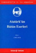 Atatürk'ün Bütün Eserleri - Cilt: 1 (1903-1915)